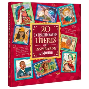20 Extraordinarios Líderes que Inspiraron al Mundo