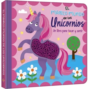 El Mágico Mundo de los Unicornios: Un Libro para Tocar y Sentir